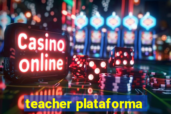 teacher plataforma